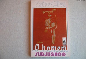 O Homem Subjugado - Esther Vilar, 1972