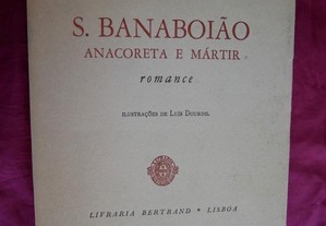Aquilino Ribeiro. S. Banaboião Anacoreta e Mártir. Tiragem especial.