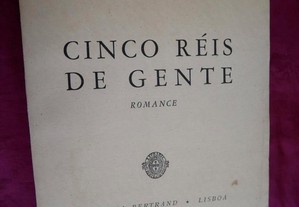Aquilino Ribeiro. Cinco Réis de Gente. Romance. Livraria Bertrand 1959