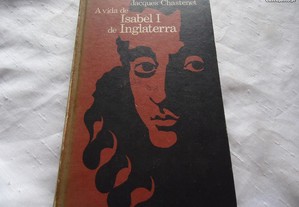Livro antigo A Vida de Isabel Primeira de Inglaterra -Jacques Chastenet