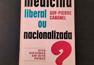 Guy-Pierre Cabanel - Medicina Liberal ou nacionalizada ?