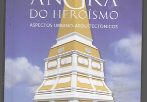 José Manuel Fernandes. Angra do Heroísmo: Aspectos Urbano-Arquitectónicos.