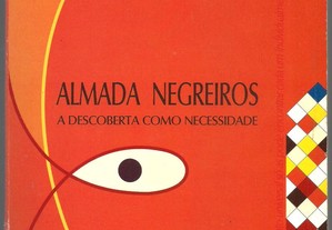 Almada Negreiros - A Descoberta como Necessidade : Actas do Colóquio Internacional Porto 1996