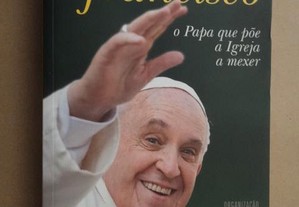 "Francisco, o Papa Que Põe a Igreja a Mexer" de Frei Bento Domingues - 1ª Edição