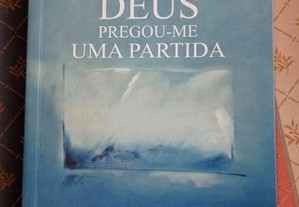 Deus Pregou-me Uma Partida- romance de reflexão e fé de Rita Jonet e João de Bragança