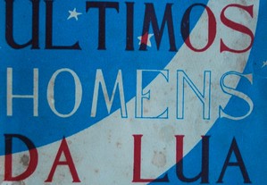 Os Últimos Homens da Lua de Lorenzo Di Poppa - 1ª Edição Ano 1945