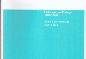 A Educação em Portugal (1986-2006) - Alguns Contributos de Investigação