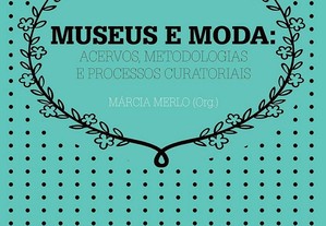 Museus e moda: acervos, metodologia e processos curatoriais