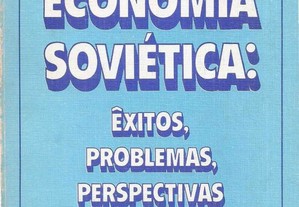 Economia Soviética: Êxitos, Problemas, Perspectiva.