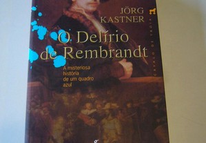 O Delírio de Rembrandt - Jörg Kastner