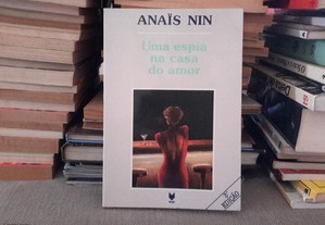 Anaïs Nin - Uma Espia na Casa do Amor
