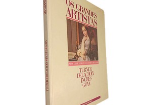 Neoclassicismo, Romantismo e Realismo (Turner - Delacroix - Ingres - Goya)