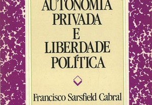 Autonomia Privada e Liberdade Política de Francisco Sarsfield Cabral