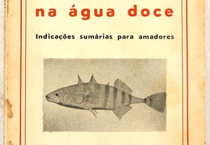 Pesca Desportiva Na Água Doce. Indicações Sumárias Para Amadores - João Da Cruz Viegas