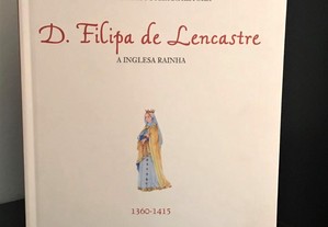 D. Filipa de Lencastre - A Inglesa Rainha [1360-1415]