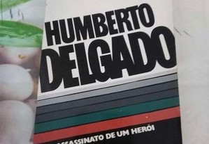 Humberto Delgado Assassinato de um Herói de Mariano Robles Romero-Robledo, José António Novais