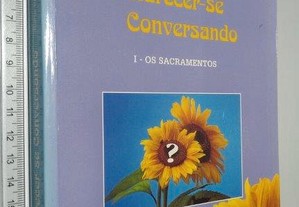 Esclarecer-se conversando (I - Os sacramentos) - Maria Odília R. Pereira