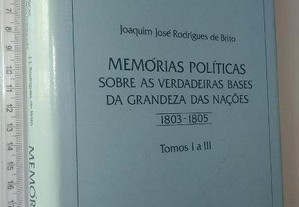 Memórias políticas sobre as verdadeiras bases da grandeza das nações (Tomos I a III) - Joaquim José Rodrigues de Brito
