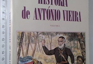 História de António Vieira (Volume 1) - J. Lúcio de Azevedo