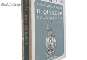 Dom Quixote de La Mancha (Volume I) - Miguel de Cervantes Saavedra / Aquilino Robeiro