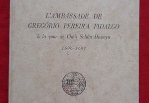 L´Ambassade de Gregório Pereira Fidalgo à la cour de Châh Soltán-Hosseyn 1696-1697