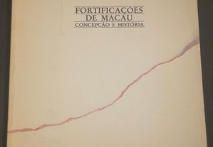 Jorge Graça - Fortificações de Macau. Concepção e História