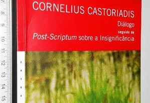 Diálogo Seguido de Post-Scriptum Sobre a Insignificância - Cornelius Castoriadis