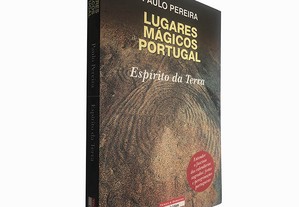 Lugares mágicos de Portugal (Espírito da Terra) - Paulo Pereira