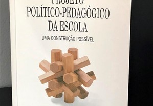 Projeto Político-Pedagógico da Escola - Uma Construção Possível - Ilma Passos Alencastro Veiga