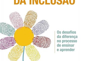 O re-inventar da inclusão: Os desafios da diferença no processo de ensinar e aprender