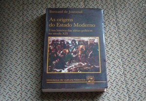 As Origens do Estado Moderno Uma história das idéias políticas no século XIX de Bertrand de Jouven
