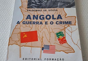 Angola - A Guerra e o Crime - Valdemiro de Sousa