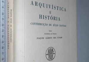 Arquivística e história (Contribuição de Júlio Dantas) - Joaquim Alberto Iria Júnior
