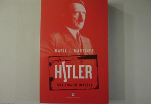 Hitler- Uma vida em imagens- Maria J. Martinez