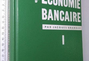 Traité d'économie bancaire (Tome 1) - Jacques Branger