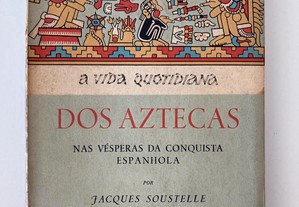 A vida quotidiana dos aztecas nas vésperas da conquista espanhola