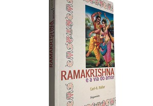 Ramakrishna e a via do amor - Carl-A. Keller