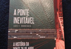 Livro "A Ponte Inevitável - A história da ponte 25 de Abril" de Luís Rodrigues