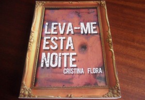 "Leva-me Esta Noite" de Cristina Flora - 1ª Edição de 2009