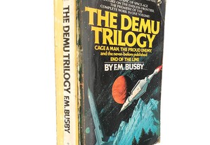 The Demu trilogy (Cage a man, The proud enemy, and the never-before published End of the line) - F. M. Busby