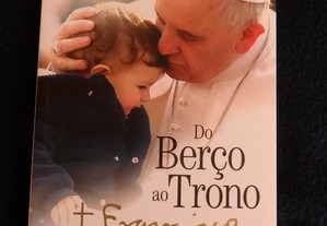 Livro "Do Berço ao Trono Papa Francisco - Vida, Palavra e Obra" de Elizabete Agostinho