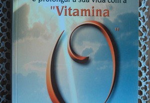 Como Expulsar A Doença e Prolongar A Sua Vida Com "A Vitamina O"