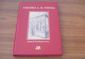 Parceria A.M. Pereira Crónica de Uma Dinastia Livreira de Antónia Maria Pereira