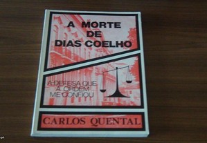 A Morte de Dias Coelho A defesa que a Ordem me confiou de Carlos Quental