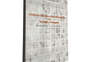 Catálogo das inscrições paleocristãs do território português - Maria Manuela Alves Dias / Catarina Isabel Sousa Gaspar