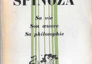 Spinoza: Sa vie, Son oeuvre, Sa philosophie (avec un Exposé de sa Philosophie, par André Cresson).
