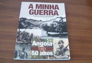 A MINHA GUERRA - Testemunhos de combatentes 50 anos após 1961 Edição Presselivre