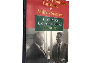 O mundo em português (Um diálogo) - Fernando Henrique Cardoso / Mário Soares