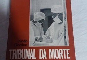 Tribunal da Morte Num Hospital - Noah Gordon