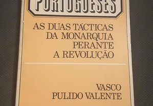 Vasco Pulido Valente - As Duas Tácticas da Monarquia Perante a Revolução